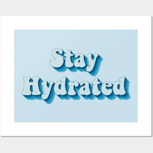 Stay Hydrated Posters and Art